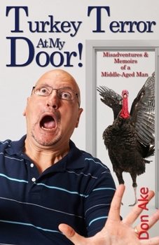 Paperback Turkey Terror At My Door! - Misadventures & Memoirs of a Middle-Aged Man Book