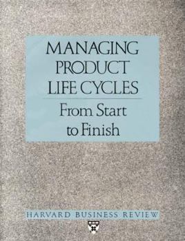 Paperback Managing Product Life Cycles: From Start to Finish (Harvard Business Review Paperback Series) Book
