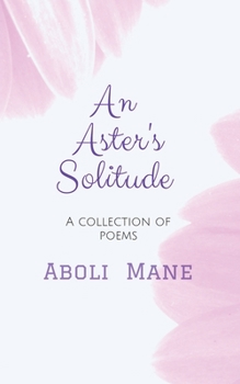 Paperback An Aster's Solitude: A Collection of Poems Book