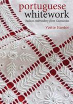 Paperback Portuguese Whitework: Bullion Embroidery from Guimares. Yvette Stanton Book
