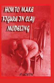 Paperback How to Make Figure in Clay Modeling: Human Anatomy And Figure [Large Print] Book