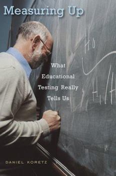 Hardcover Measuring Up: What Educational Testing Really Tells Us Book