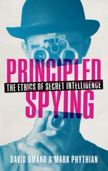Hardcover Principled Spying: The Ethics of Secret Intelligence Book