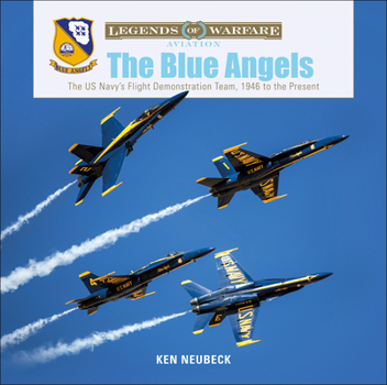 Hardcover The Blue Angels: The US Navy's Flight Demonstration Team, 1946 to the Present Book
