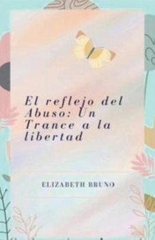 Paperback El reflejo del Abuso: Un Trance a la libertad [Spanish] Book