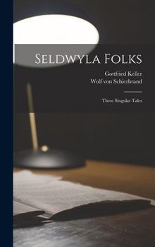 Hardcover Seldwyla Folks; Three Singular Tales Book