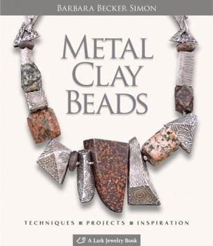 Hardcover Metal Clay Beads: Techniques, Projects, Inspiration Book