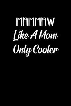 Mammaw Like A Mom Only Cooler: Gifts For Grandmothers - A Small Lined Journal or Notebook (Card Alternative)