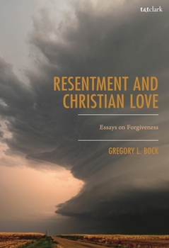 Resentment and Christian Love : Essays on Forgiveness