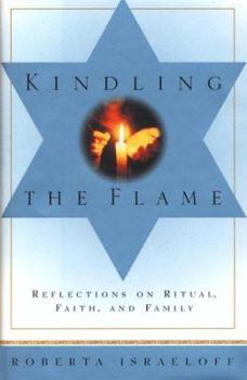 Hardcover Kindling the Flame: Reflections on Ritual, Faith, and Family Book
