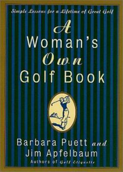 Paperback A Woman's Own Golf Book: Simple Lessons for a Lifetime of Great Golf Book