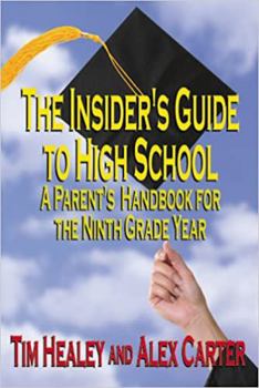 Paperback Insider's Guide to High School: A Parent's Handbook for the Ninth Grade Year Book