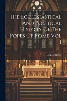 Paperback The Ecclesiastical And Political History Of The Popes Of Rome Vol I Book