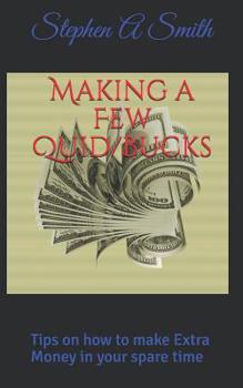 Paperback Making a Few Quid/Bucks: Tips on how to make Extra Money in your spare time Book