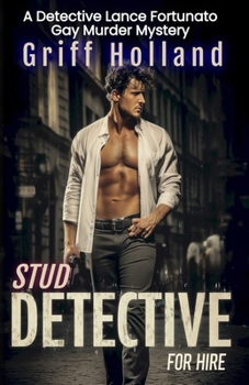 Stud Detective For Hire: A Detective Lance Fortunato Gay Murder Mystery - Book  of the A Detective Lance Fortunato Gay Murder Mystery