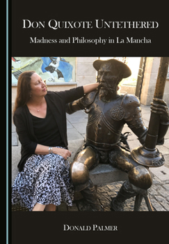 Don Quixote Untethered: Madness and Philosophy in La Mancha