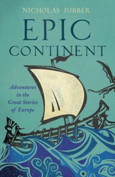 Hardcover Epic Continent: Adventures in the Great Stories of Europe Book