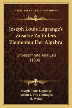 Paperback Joseph Louis Lagrange's Zusatze Zu Eulers Elementen Der Algebra: Unbestimmte Analysis (1898) [German] Book