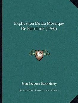 Paperback Explication De La Mosaique De Palestrine (1760) [French] Book