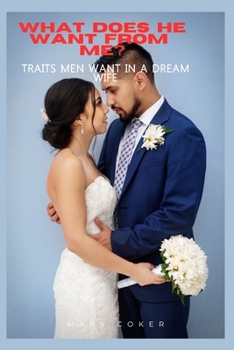Paperback What Does He Want From Me?: Traits Men Want In a Dream Wife [Large Print] Book