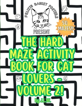 The Hard Maze Activity Book for Cat Lovers - Volume 2! (The Fruits Basket Fosters Maze Activity Books for Cat Lovers)