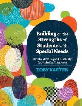 Paperback Building on the Strengths of Students with Special Needs: How to Move Beyond Disability Labels in the Classroom Book