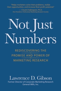 Hardcover Not Just Numbers: Rediscovering the Promise and Power of Marketing Research Book