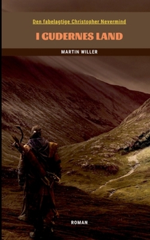 Den fabelagtige Christopher Nevermind: I Gudernes Land