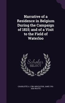 Hardcover Narrative of a Residence in Belgium During the Campaign of 1815; and of a Visit to the Field of Waterloo Book