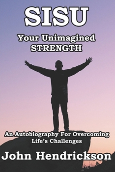 Paperback SISU - Your Unimagined Strength: An Autobiography for Overcoming Life's Challenges Book