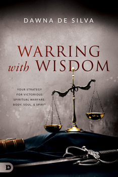 Paperback Warring with Wisdom: Your Strategy for Victorious Spiritual Warfare: Body, Soul, and Spirit Book