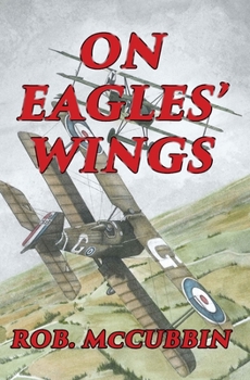 Paperback On Eagles' Wings: With the Royal Flying Corps in WW1 Book