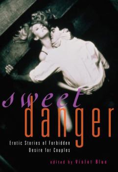 Paperback Sweet Danger: Erotic Stories of Forbidden Desire for Couples Book