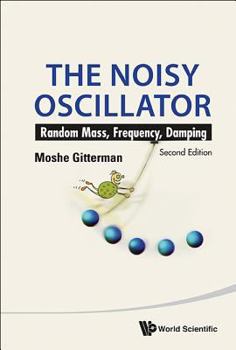 Hardcover Noisy Oscillator, The: Random Mass, Frequency, Damping (2nd Edition) Book