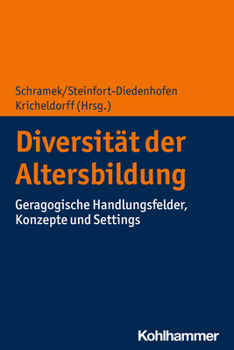 Paperback Diversitat Der Altersbildung: Geragogische Handlungsfelder, Konzepte Und Settings [German] Book