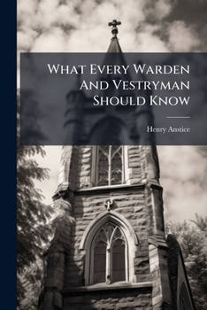 Paperback What Every Warden And Vestryman Should Know Book