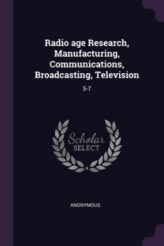 Radio age Research, Manufacturing, Communications, Broadcasting, Television: 5-7