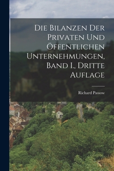 Paperback Die Bilanzen der Privaten und Öffentlichen Unternehmungen, Band I., dritte Auflage [German] Book