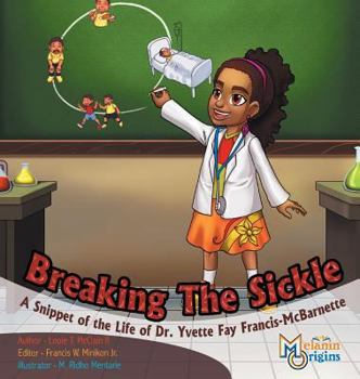 Hardcover Breaking The Sickle: A Snippet of the Life of Dr. Yvette Fay Francis-McBarnette Book