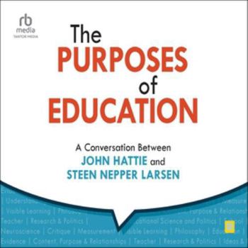 The Purposes of Education: A Conversation Between John Hattie and Steen Nepper Larsen