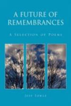 Paperback A Future of Remembrances: A Selection of Poems Book