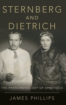 Hardcover Sternberg and Dietrich: The Phenomenology of Spectacle Book