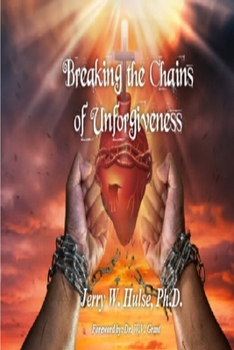 Paperback Breaking the Chains of Unforgiveness/Revised Edition Book