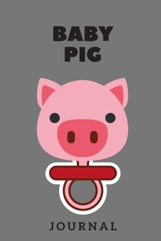 BABY PIG JOURNAL: PIG GIFT 6 X 9 SIZE