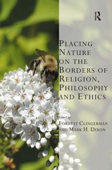 Hardcover Placing Nature on the Borders of Religion, Philosophy and Ethics Book