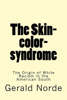 Paperback The Skin-color-syndrome: The Origin of White Racism in the American South Book