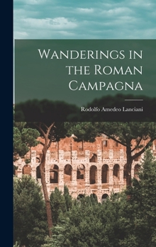 Hardcover Wanderings in the Roman Campagna Book