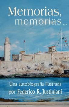 Memorias, Memorias...: Una Autobiograf�a Ilustrada