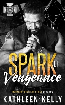Paperback Spark of Vengeance: MacKenny Brothers Series Book 2: An MC/Band of Brothers Romance Book