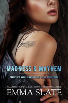 Madness & Mayhem - Book #3 of the Tarnished Angels Motorcycle Club)